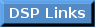 DSP Links